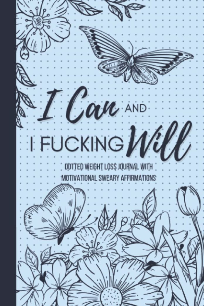 i can and i fucking will dotted weight loss journal with motivational sweary affirmations 13 week daily food and fitness