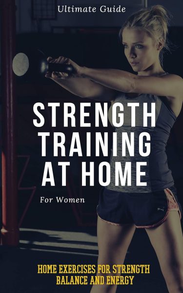 Strength Training for Women At Home: Exercises, Tips, Workout Routines and Benefits of Home Training     Kindle Edition