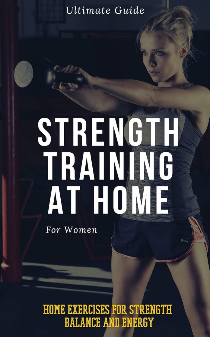 strength training for women at home exercises tips workout routines and benefits of home training kindle edition