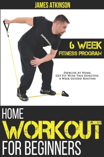Home Workout For Beginners: 6-Week Fitness Program with Fat Burning Workouts for Long-term Weight Loss (Home Workout, Weight Loss  Fitness Success)     Paperback – August 26, 2014